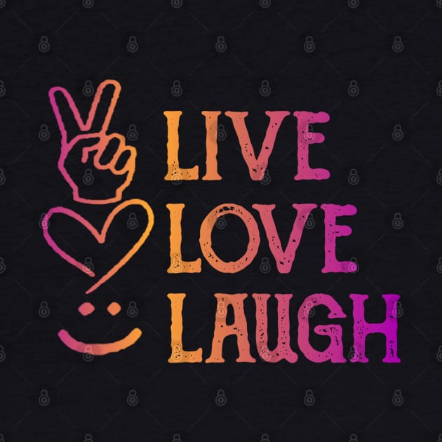 Live Love Laugh by radeckari25